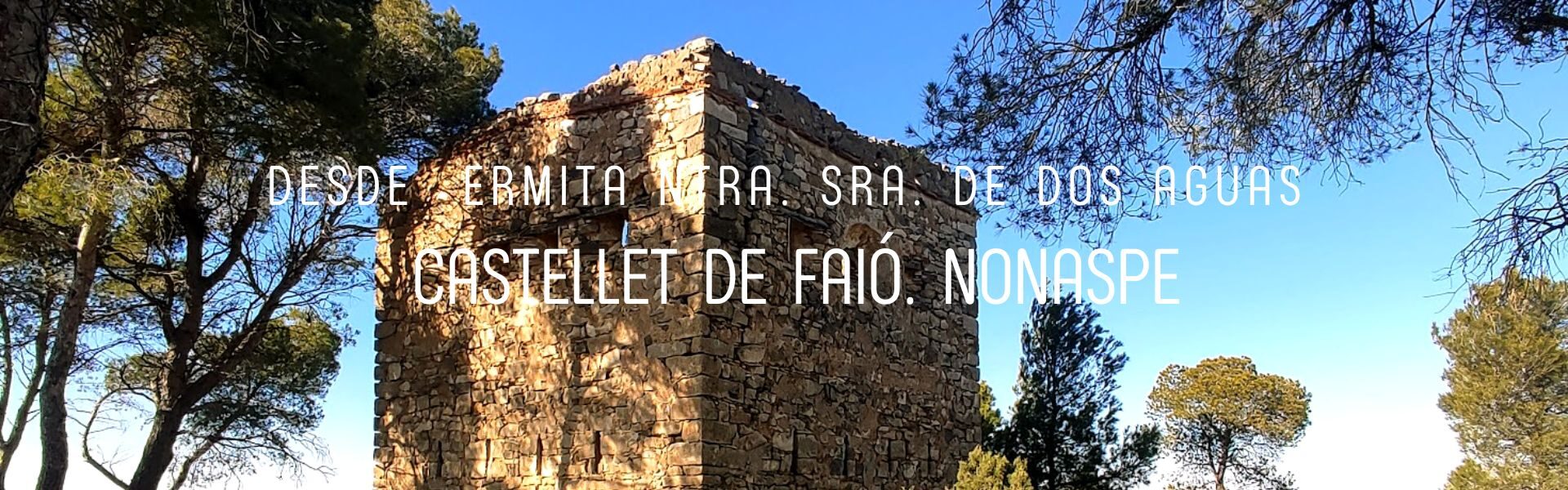 Ruta del Castellet de Faió. Nonaspe